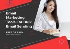 Choosing Email Marketing Software or Tools For Bulk Email Sending - 2022