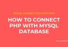 How to Connect PHP with MySQL Database