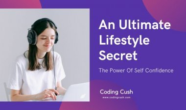 An Ultimate Lifestyle Secret - The Power Of Self Confidence