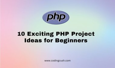 10 Exciting PHP Project Ideas for Beginners
