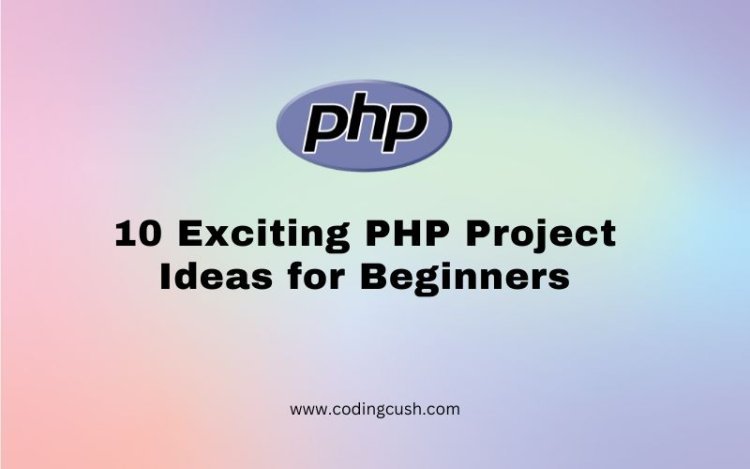 10 Exciting PHP Project Ideas for Beginners