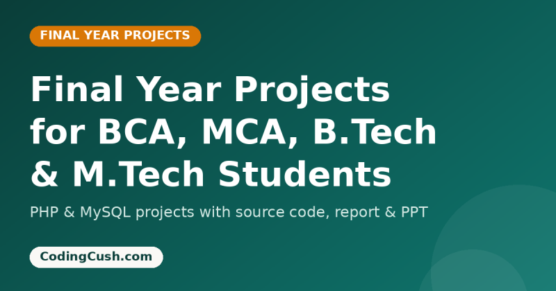 Final Year Projects for BCA, MCA, B.Tech & M.Tech Students — PHP Projects With Source Code