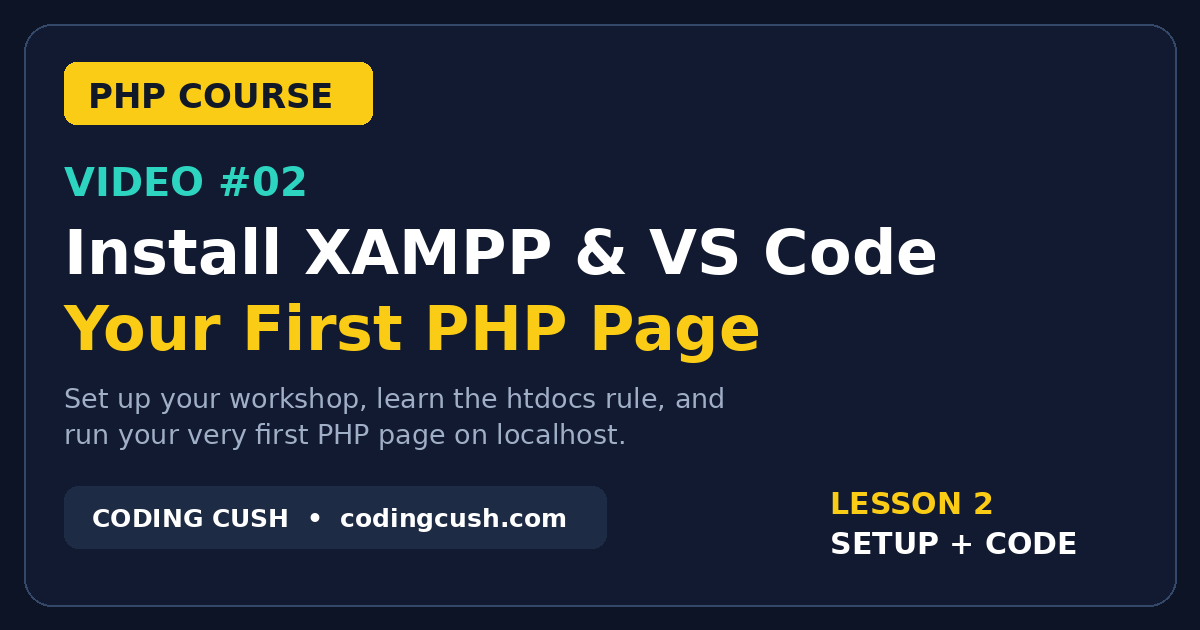 PHP & MySQL Website Development Course: Video 2 - Install XAMPP & VS Code and Write Your First PHP Page